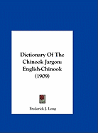 Dictionary Of The Chinook Jargon: English-Chinook (1909)