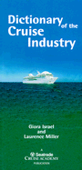 Dictionary of the Cruise Industry: Terms Used in Cruise Industry Management, Operations, Law, Finance, Marketing, Ship Design and Construction - Israel, Giora (Introduction by), and Miller, Laurence, Ph.D. (Introduction by)