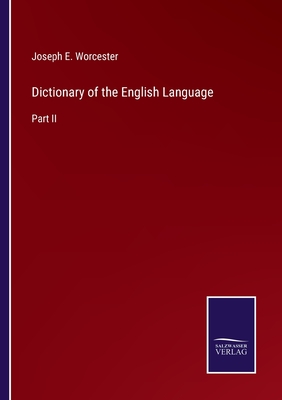 Dictionary of the English Language: Part II - Worcester, Joseph E