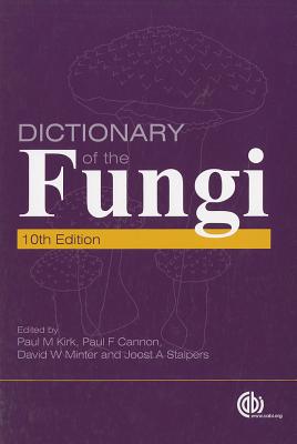 Dictionary of the Fungi - Minter, David W (Editor), and Stalpers, J A (Editor), and Kirk, Paul M (Editor)