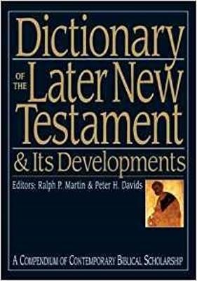 Dictionary of the Later New Testament and its Developments - Martin, Ralph P (Editor), and Davids, Peter H