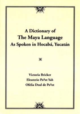 Dictionary of the Maya Language: As Spoken in Hocaba Yucatan - Bricker, Victoria