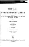 Dictionary of the Portuguese and English languages, including technical expressions of commerce and industry, of sciences and arts, with appendices of new words