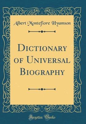 Dictionary of Universal Biography (Classic Reprint) - Hyamson, Albert Montefiore