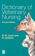 Dictionary of Veterinary Nursing - Guthrie, Sue, PhD, Ba, MBA, and Lane, Denis Richard, Msc, BSC, Frcvs