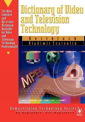 Dictionary of Video & Television Technology [With CDROM] - Jack, Keith, and Tsatsoulin, Vladimir