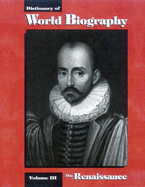 Dictionary of world biography. Vol.3, The Renaissance - Magill, Frank N., and Moose, Christina J., and Aves, Alison, and Rehn, Mark