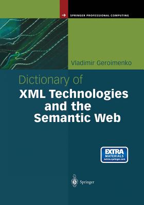 Dictionary of XML Technologies and the Semantic Web - Geroimenko, Vladimir