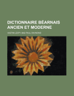 Dictionnaire Bearnais Ancien Et Moderne