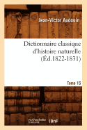 Dictionnaire Classique d'Histoire Naturelle. Tome 15 (d.1822-1831)