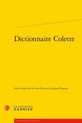 Dictionnaire Colette - Ducrey, Guy (Editor), and DuPont, Jacques (Editor)