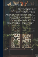 Dictionnaire Contenant Les Anecdotes Historiques de L'Amour, Depuis Le Commencement Du Monde [By - Mouchet].