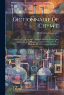 Dictionnaire De Chymie: Contenant La Th?orie Et La Pratique De Cette Science, Son Aplication ? La Physique, ? L'histoire Naturelle, ? La M?decine [et] Aux Arts D?pendans De La Chymie, Volume 3...