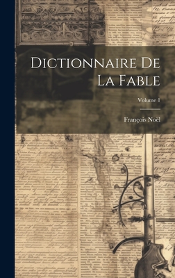 Dictionnaire de la Fable; Volume 1 - No?l, Fran?ois