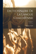 Dictionnaire de la langue Chaldenne; Volume 1
