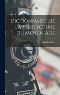 Dictionnaire De L'architecture Du Moyen ge