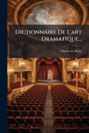 Dictionnaire De L'art Dramatique...