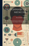 Dictionnaire de M?decine: Ou, R?pertoire G?n?ral Des Sciences M?dicales Consid?r?es Sous Le Rapport Th?orique Et Pratique; Volume 9