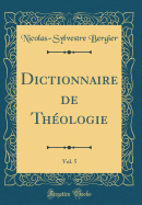 Dictionnaire de Thologie, Vol. 5 (Classic Reprint)