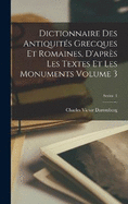 Dictionnaire des antiquits grecques et romaines, d'aprs les textes et les monuments Volume 3; Series 1