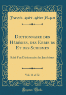 Dictionnaire Des Hrsies, Des Erreurs Et Des Schismes, Vol. 11 of 52: Suivi d'Un Dictionnaire Des Jansnistes (Classic Reprint)