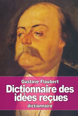 Dictionnaire des ides reues - Flaubert, Gustave