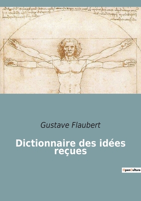 Dictionnaire des ides reues - Flaubert, Gustave