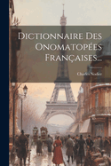 Dictionnaire Des Onomatop?es Fran?aises...