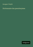 Dictionnaire Des Pseudonymes