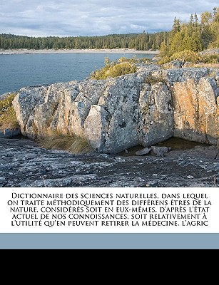 Dictionnaire Des Sciences Naturelles, Dans Lequel on Traite M Thodiquement Des Diff Rens Tres de La Nature, Consid R S Soit En Eux-M Mes, D'Apr S L' T - Ncrs, Metcalf Collection, and Ncrs, Tippmann Collection, and Cuvier, Frederic Georges