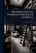 Dictionnaire Des Symboles, Emblmes & Attributs