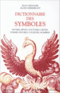 Dictionnaire Des Symboles: Mythes, R?Ves, Coutumes, Gestes, Formes, Figures, Couleurs, Nombres - Chevalier, Jean; Gheerbrant, Alain