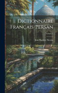 Dictionnaire Franais-Persan; Volume 1