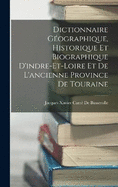 Dictionnaire Gographique, Historique Et Biographique D'indre-Et-Loire Et De L'ancienne Province De Touraine