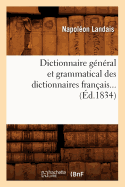 Dictionnaire G?n?ral Et Grammatical Des Dictionnaires Fran?ais (?d.1834)