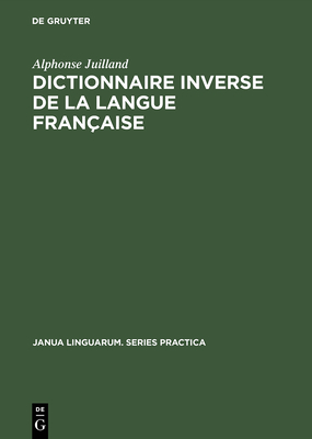 Dictionnaire Inverse de la Langue Fran?aise - Juilland, Alphonse