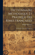 Dictionnaire mthodique et pratique des rimes franaises; prcd d'un trait de versification