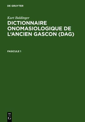 Dictionnaire onomasiologique de l'ancien gascon (DAG). Fascicule 1 - Baldinger, Kurt