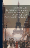 Dictionnaire Provenal-Franais Ou Dictionnaire De La Langue D'oc Ancienne Et Moderne; Volume 3