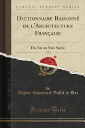 Dictionnaire Raisonn? de l'Architecture Fran?aise, Vol. 5: Du XIE Au Xvie Si?cle (Classic Reprint)