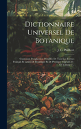 Dictionnaire Universel de Botanique: Contenant l'Explication D?taill?e de Tous Les Termes Fran?ais Et Latins de Botanique Et de Physique V?g?tale. F - O, Volume 2...