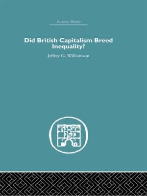 Did British Capitalism Breed Inequality? - Williamson, Jeffrey G