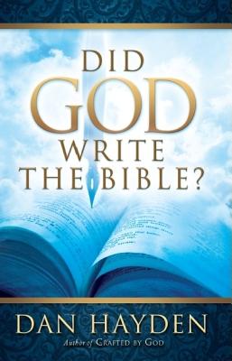 Did God Write the Bible? - Hayden, Dan