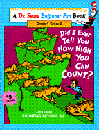 Did I Ever Tell You How High You Can Count?: Learn about Counting Beyond 100 - Dr Seuss, and Hayward, Linda (Adapted by), and Goldsmith, Cathy (Adapted by)