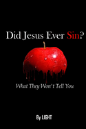 Did Jesus Ever Sin?: What They Won't Tell You