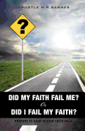 Did My Faith Fail Me or Did I Fail My Faith