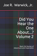 Did You Hear the One About...? (Volume 2): Real Life Stories of Adventure and Inspiration