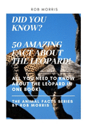 Did You Know? 50 Amazing Fact about the Leopard!: Did You Know?, Fact Book, Leopard Facts.