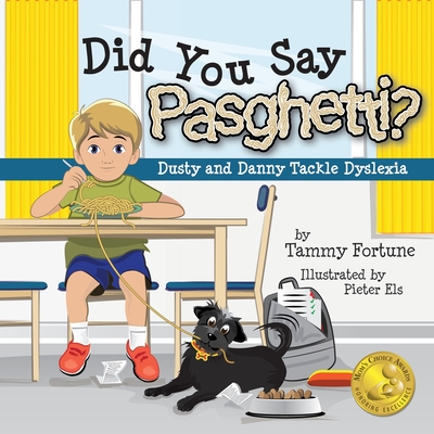 Did You Say Pasghetti? Dusty and Danny Tackle Dyslexia - Fortune, Tammy, and Els, Pieter