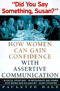 Did You Say Something Susan? - Dale, Paulette, PH.D.